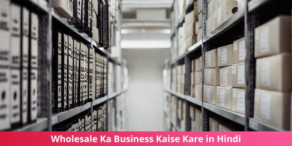 Wholesale Ka Business Kaise Kare in Hindi