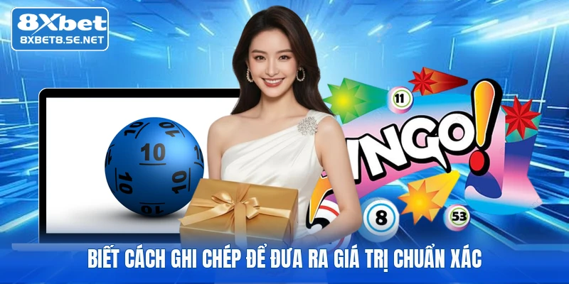 Biết cách ghi chép để đưa ra giá trị chuẩn xác