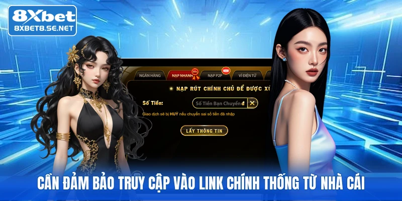 Cần đảm bảo truy cập vào link chính thống từ nhà cái