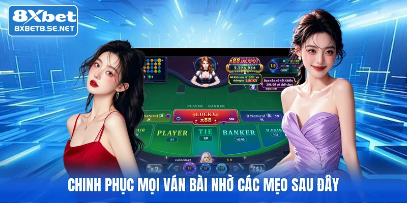 Chinh phục mọi ván bài nhờ các mẹo sau đây 
