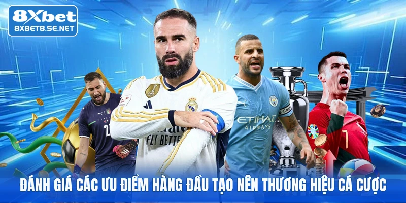 danh gia cac uu diem hang dau tao nen thuong hieu ca cuoc 1