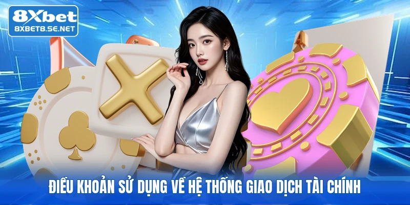 Điều khoản sử dụng về hệ thống giao dịch tài chính