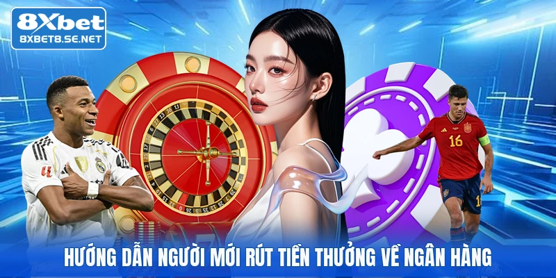 huong dan nguoi moi rut tien thuong ve ngan hang