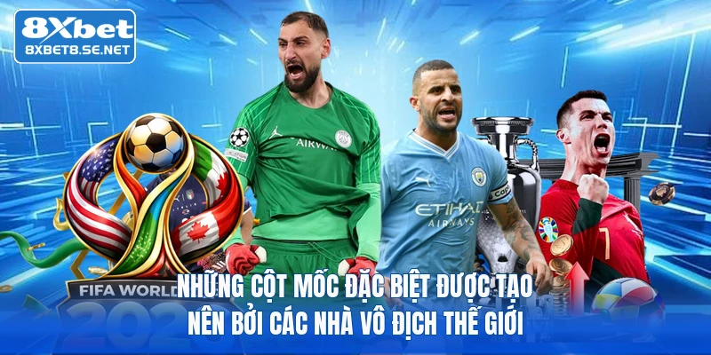 Những cột mốc đặc biệt được tạo nên bởi các nhà vô địch thế giới