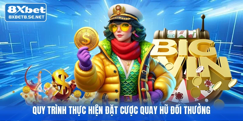 quy trinh thuc hien dat cuoc quay hu doi thuong quy trinh thuc hien dat cuoc quay hu doi thuong