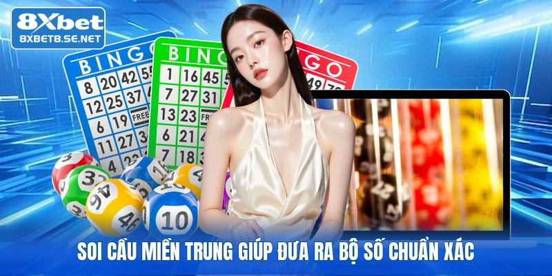 Soi cầu miền trung giúp đưa ra bộ số chuẩn xác