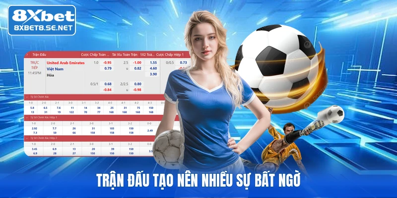 Trận đấu tạo nên nhiều sự bất ngờ